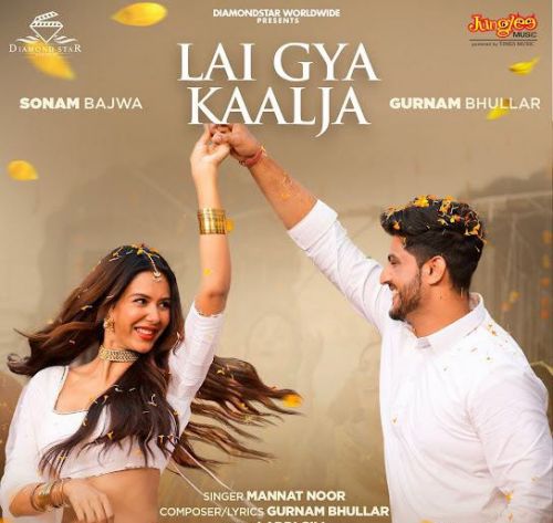 Download Lai Gya Kaalja Mannat Noor mp3 song, Lai Gya Kaalja Mannat Noor full album download