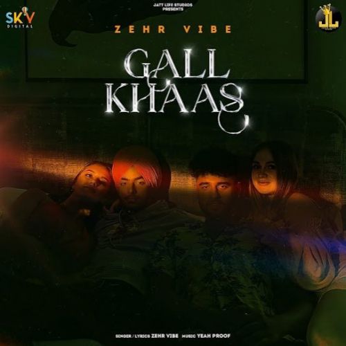 Gall Khaas Zehr Vibe mp3 song download, Gall Khaas Zehr Vibe full album