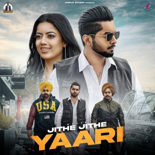 Jithe Jithe Yaari Major mp3 song download, Jithe Jithe Yaari Major full album