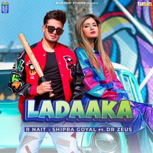 Ladaaka R Nait, Shipra Goyal mp3 song download, Ladaaka R Nait, Shipra Goyal full album