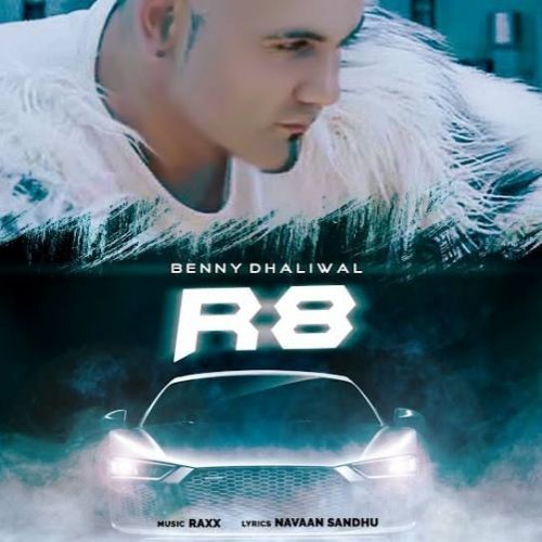 R8 Benny Dhaliwal mp3 song download, R8 Benny Dhaliwal full album