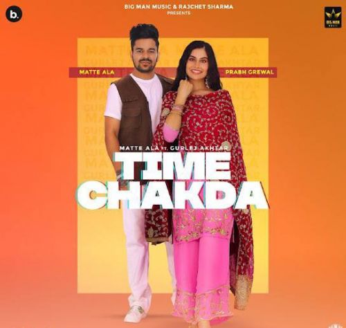 Time Chakda,Gurlej Akhtar Matte Ala mp3 song download, Time Chakda,Gurlej Akhtar Matte Ala full album