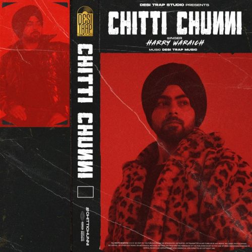 Badmashi Harry Waraich mp3 song download, Chitti Chunni - EP Harry Waraich full album