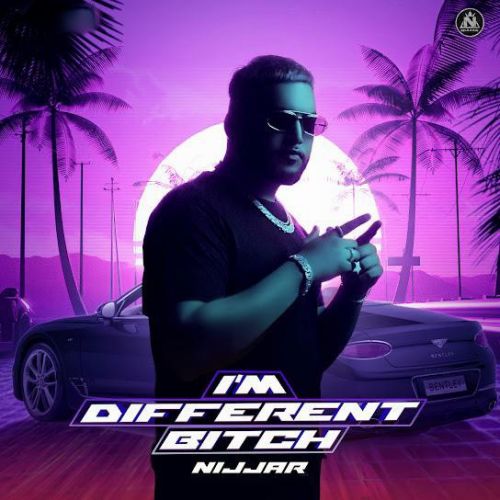 I m Different Bitch Nijjar mp3 song download, I m Different Bitch Nijjar full album