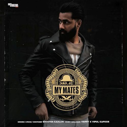 My Mates Shooter Kahlon mp3 song download, My Mates Shooter Kahlon full album