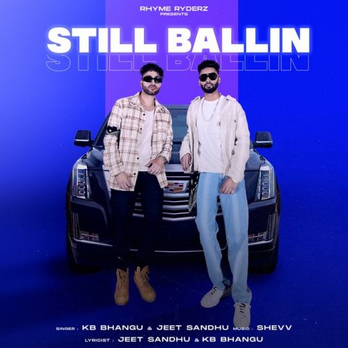 Still Ballin,Shevv Beats KB Bhangu, Jeet Sandhu mp3 song download, Still Ballin,Shevv Beats KB Bhangu, Jeet Sandhu full album