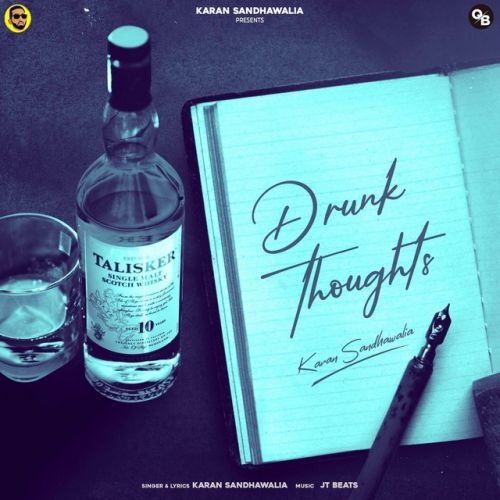 Drunk Thoughts Karan Sandhawalia mp3 song download, Drunk Thoughts Karan Sandhawalia full album