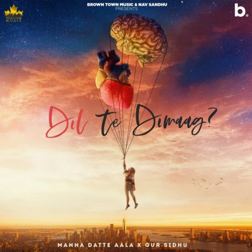 Dil Te Dimag Manna Datte Aala mp3 song download, Dil Te Dimag Manna Datte Aala full album