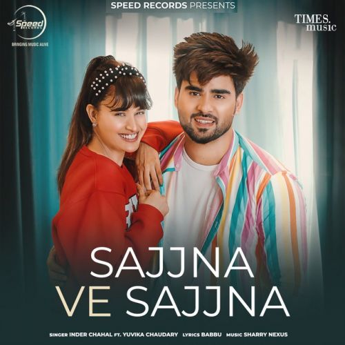 Sajjna Ve Sajjna Inder Chahal mp3 song download, Sajjna Ve Sajjna Inder Chahal full album