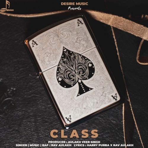 Class Rav Aulakh mp3 song download, Class Rav Aulakh full album