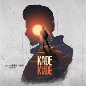 Kade Kade Robyn Sandhu mp3 song download, Kade Kade Robyn Sandhu full album