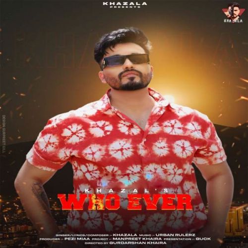 Who Ever Khazala mp3 song download, Who Ever Khazala full album