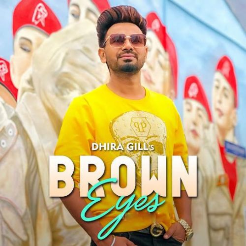 Brown Eyes Dhira Gill mp3 song download, Brown Eyes Dhira Gill full album