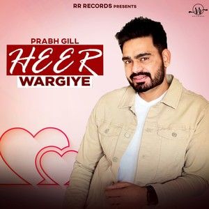 Heer Wargiye Prabh Gill mp3 song download, Heer Wargiye Prabh Gill full album