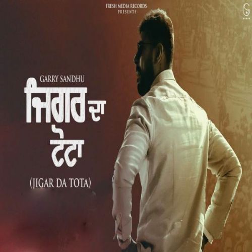 Jigar Da Tota Garry Sandhu mp3 song download, Jigar Da Tota Garry Sandhu full album