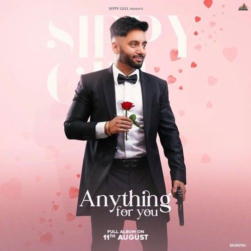 Anything For You Sippy Gill mp3 song download, Anything For You Sippy Gill full album