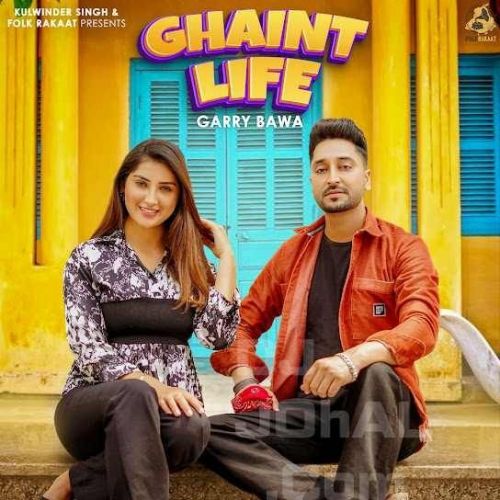 Ghaint Life Garry Bawa mp3 song download, Ghaint Life Garry Bawa full album