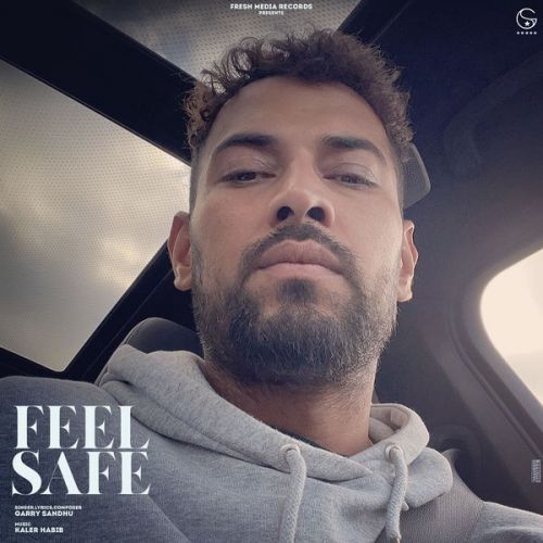 Feel Safe Garry Sandhu mp3 song download, Feel Safe Garry Sandhu full album