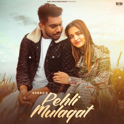 Pehli Mulaqat SABBA mp3 song download, Pehli Mulaqat SABBA full album