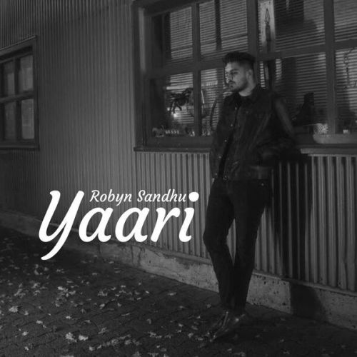 Yaari Robyn Sandhu mp3 song download, Yaari Robyn Sandhu full album