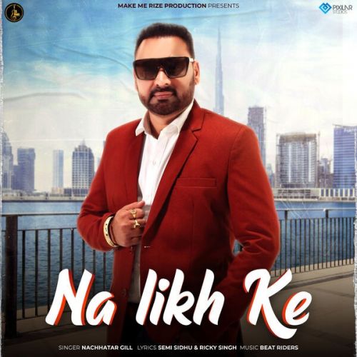 Na Likh Ke Nachhatar Gill mp3 song download, Na Likh Ke Nachhatar Gill full album