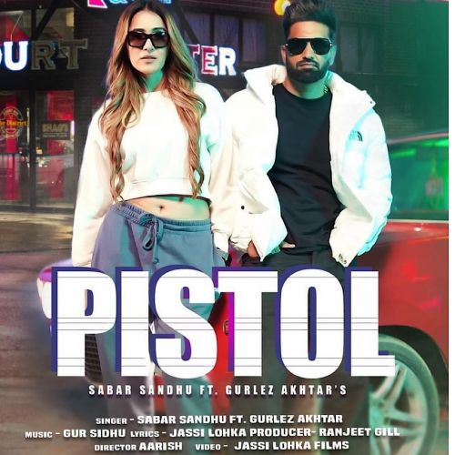 Pistol Sabar Sandhu, Gurlez Akhtar mp3 song download, Pistol Sabar Sandhu, Gurlez Akhtar full album