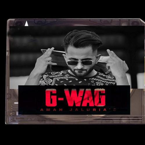 G-WAG Aman Jaluria mp3 song download, G-WAG Aman Jaluria full album