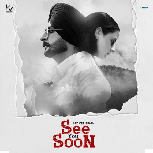 Download See You Soon Kay Vee Singh mp3 song, See You Soon Kay Vee Singh full album download