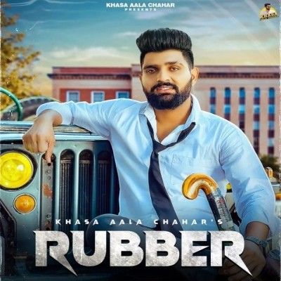 Rubber Khasa Aala Chahar mp3 song download, Rubber Khasa Aala Chahar full album