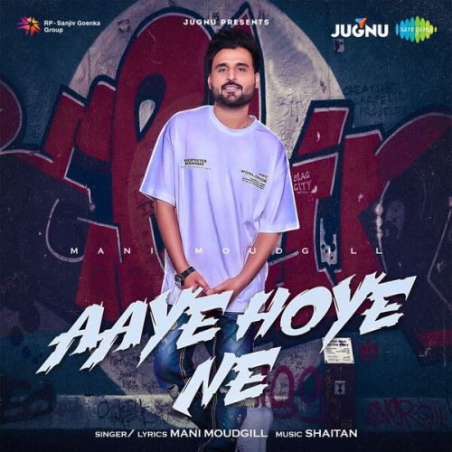 Download Aaye Hoye Ne Mani Moudgill mp3 song, Aaye Hoye Ne Mani Moudgill full album download