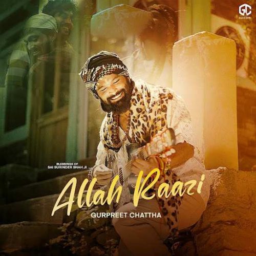 Allah Raazi Gurpreet Chattha mp3 song download, Allah Raazi Gurpreet Chattha full album