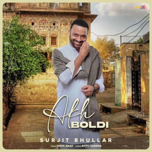 Download Akh Boldi Surjit Bhullar mp3 song, Akh Boldi Surjit Bhullar full album download