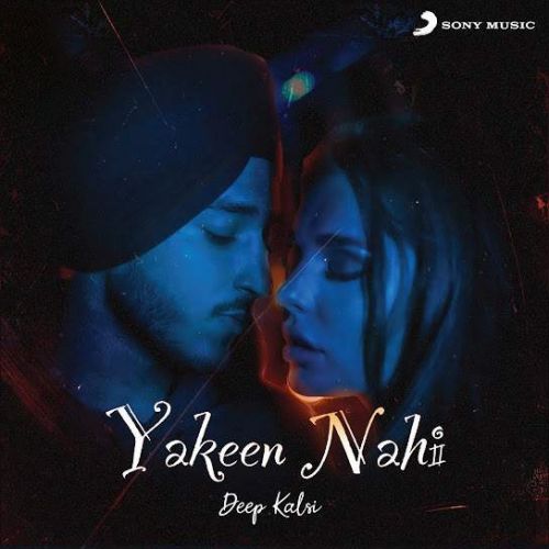 Yakeen Nahi Deep Kalsi mp3 song download, Yakeen Nahi Deep Kalsi full album