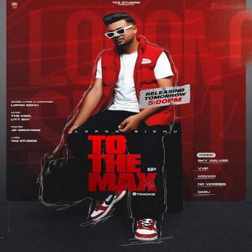 VVIP Lopon Sidhu mp3 song download, To The Max - EP Lopon Sidhu full album