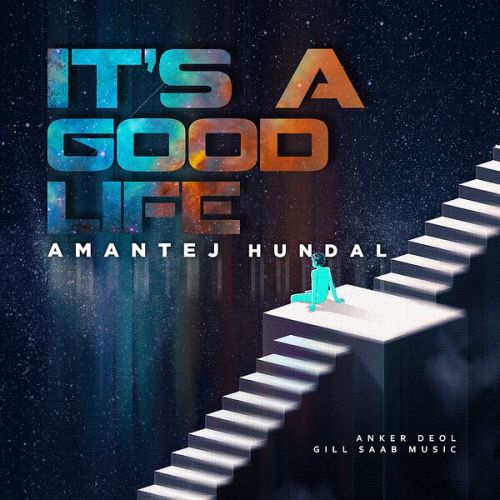 Its a Good Day Amantej Hundal mp3 song download, Its a Good Life Amantej Hundal full album