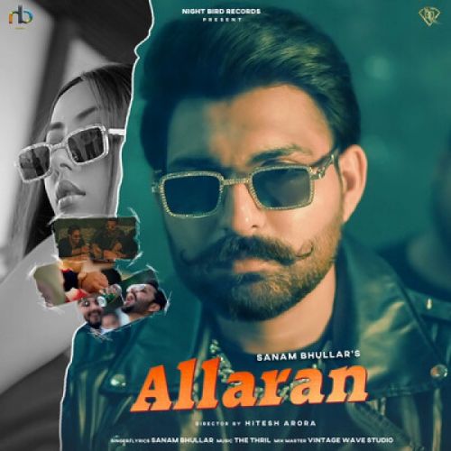 Allaran Sanam Bhullar mp3 song download, Allaran Sanam Bhullar full album