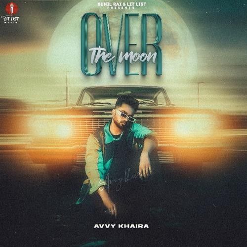 Download Some Time Avvy Khaira mp3 song, Over the Moon Avvy Khaira full album download