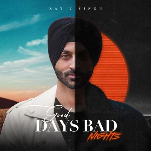 Toss Kay V Singh mp3 song download, Good Days Bad Nights Kay V Singh full album