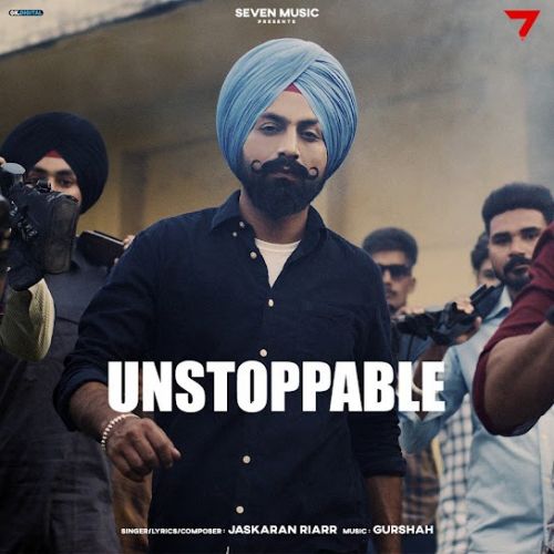 Unstoppable Jaskaran Riarr mp3 song download, Unstoppable Jaskaran Riarr full album