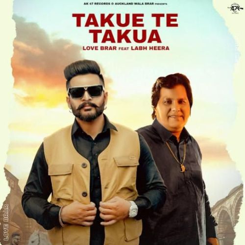 Takue Te Takua Love Brar, Labh Heera mp3 song download, Takue Te Takua Love Brar, Labh Heera full album