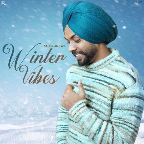 Kalli Shad De Satbir Aujla mp3 song download, Winter Vibes Satbir Aujla full album
