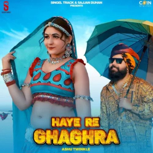 Haye Re Ghaghra Ashu Twinkle mp3 song download, Haye Re Ghaghra Ashu Twinkle full album