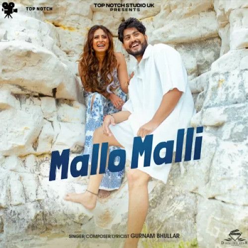 Mallo Malli Gurnam Bhullar mp3 song download, Mallo Malli Gurnam Bhullar full album