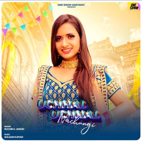 Download Uchhal Uchhal Nachungi Ruchika Jangid mp3 song, Uchhal Uchhal Nachungi Ruchika Jangid full album download