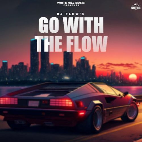 Nanke DJ Flow mp3 song download, Go With The Flow DJ Flow full album