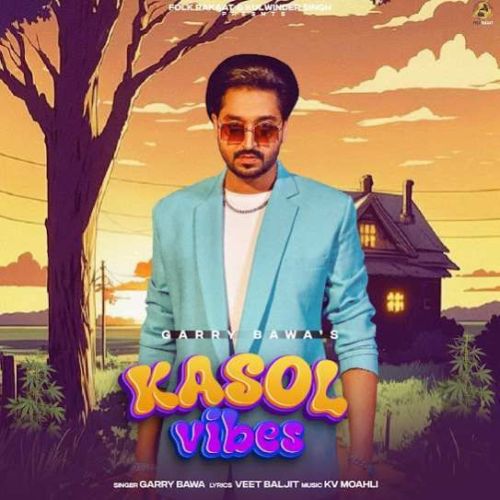 Download Kasol Vibes Garry Bawa mp3 song, Kasol Vibes Garry Bawa full album download