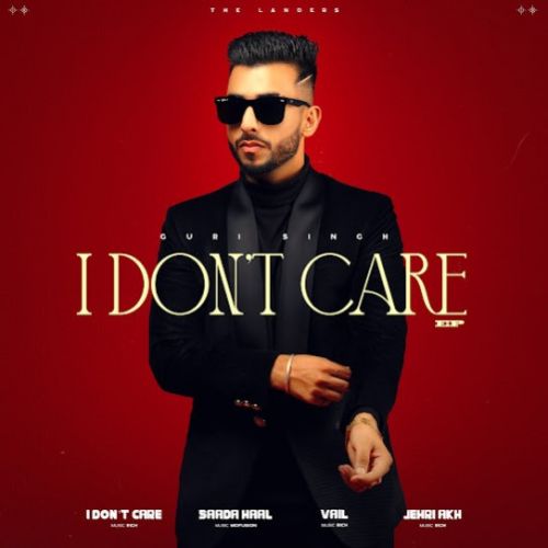 Saada Haal Guri Singh mp3 song download, I Dont Care - EP Guri Singh full album