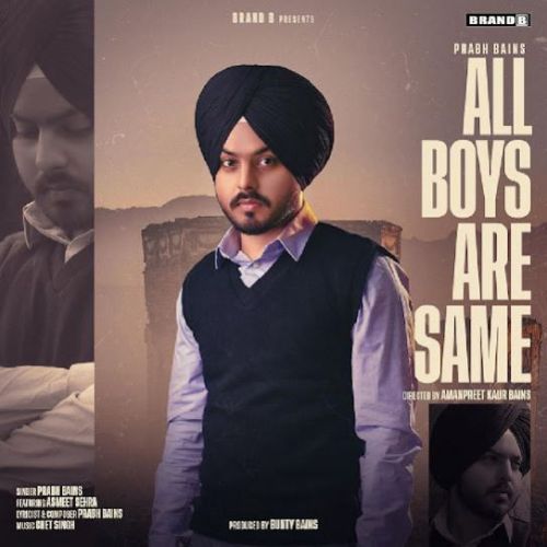 All Boys Are Same Prabh Bains mp3 song download, All Boys Are Same Prabh Bains full album