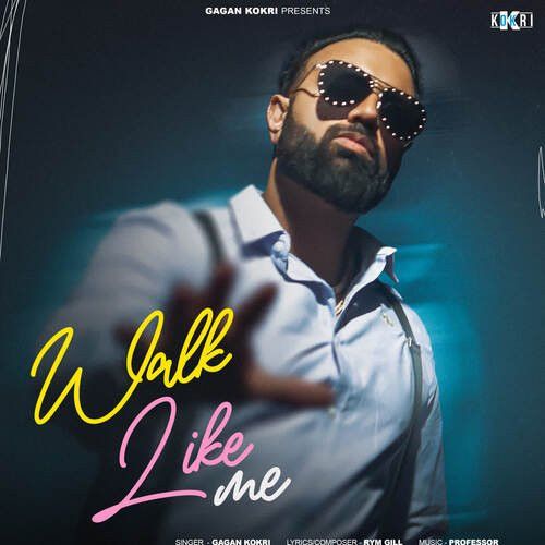 Download Walk Like Me Gagan Kokri mp3 song, Walk Like Me Gagan Kokri full album download