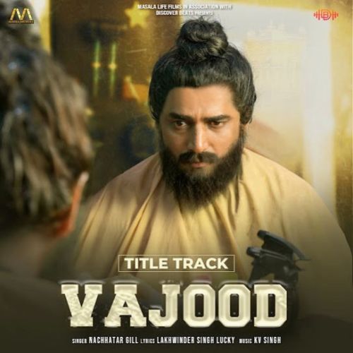 Download VAJOOD Nachhatar Gill mp3 song, VAJOOD Nachhatar Gill full album download